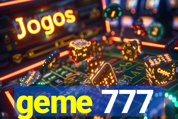 geme 777